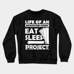 Eat Sleep Project Architecture Student Gift Crewneck Sweatshirt